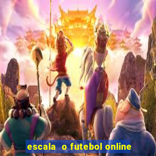 escala  o futebol online